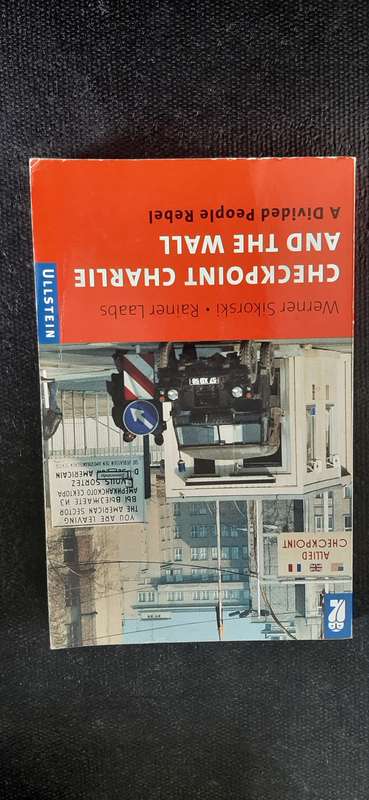 Checkpoint Charlie and the Wall by Werner Sikorski/Rainer Laabs