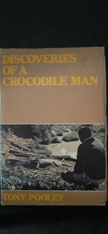 Discoveries of a Crocodile Man by Tony Pooley