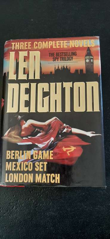 Berlin Game, Mexico Set, London Match by Len Deighton (3 complete novels)