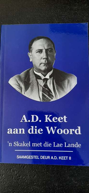 A.D. Keet aan die Woord - `n Skakel met die Lae Lande by A.D. Keet II (Geteken)