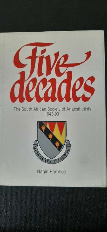 Five Decades - The South African Society of Anaesthetists 1943-93 by Nagin Parbhoo (signed)
