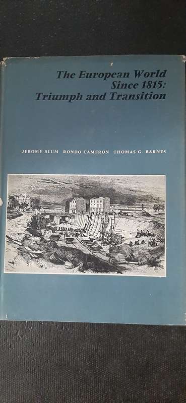 The European World Since 1815: Triumph and transition by Jerome Blum, Rondo Cameron, Thomas G Barnes