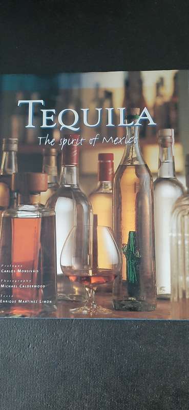 Tequila - The spirit of Mexico by Carlos Monsivais, Michael Calderwood and Enrique Martinez Limon