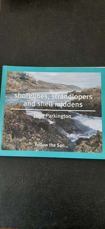 Shorelines, strandlopers and shell middens by John Parkington
