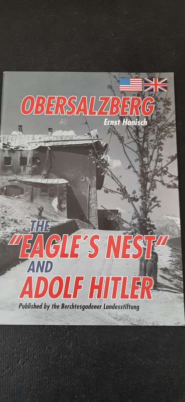 Obersalzberg - The `Eagle`s Nest` and Adolf Hitler by Ernst Hanisch