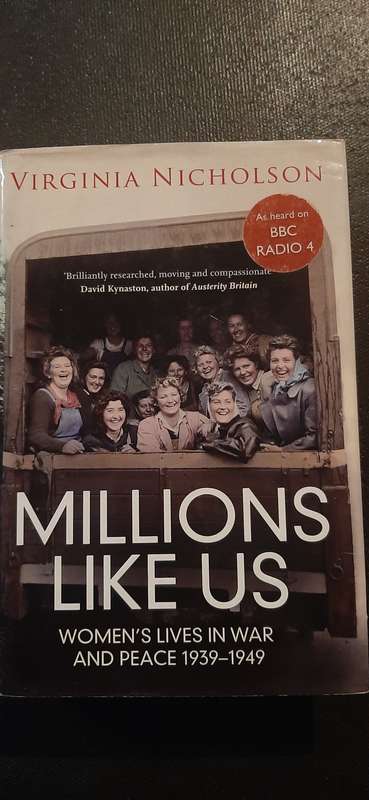 Millions Like Us - Women`s lives in war and peace 1939 - 1949 by Virginia Nicholson