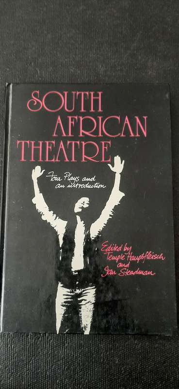 South African Theatre Edited by Temple Hauptfleisch and Ian Steadman