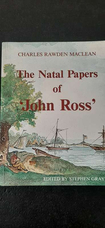 The Natal Papers of `John Ross` by Charles Rawden Maclean