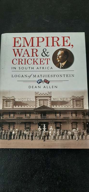 Empire War & Cricket in South Africa - Logan of Matjiesfontein by Dean Allen (Signed)