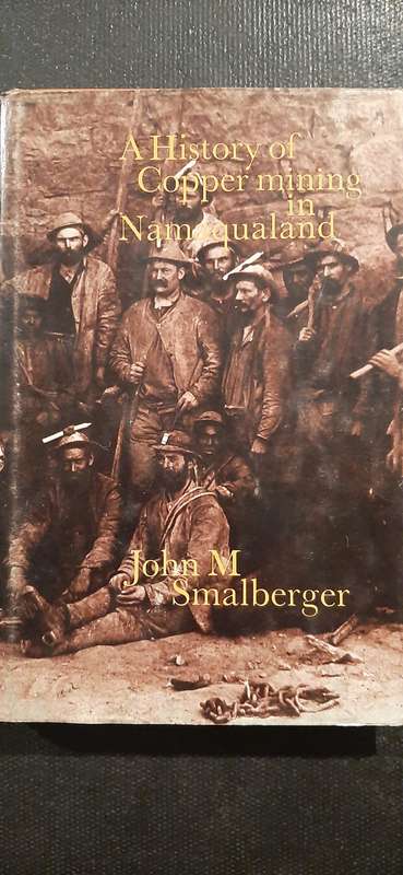 A History of Copper Mining in Namaqualand by John M. Smalberger