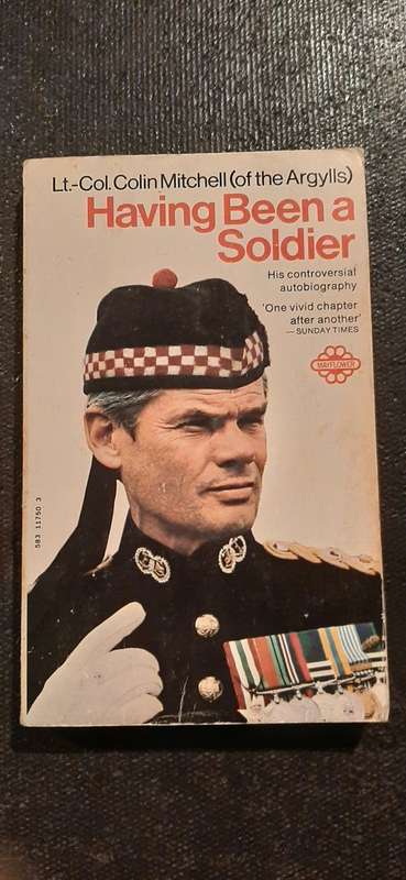 Having Been a Soldier by Lt.-Col. Colin Mitchell (of the Argylls)