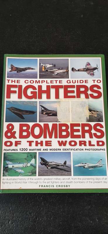 The complete guide to Fighters & Bombers of the World by Francis Crosby