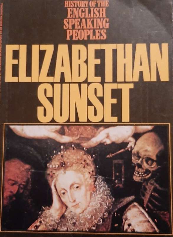 History of the English Speaking Peoples` Elizabethan Sunset