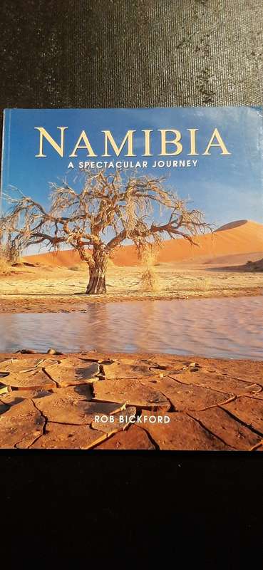 Namibia - A spectacular journey by Rob Bickford (First edition, signed by author)