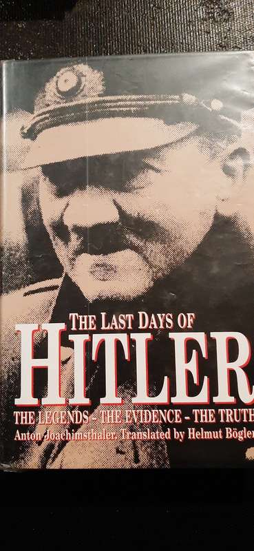 The Last Days of Hitler - The Legends, The Evidence, The Truth by Anton Joachimsthaler