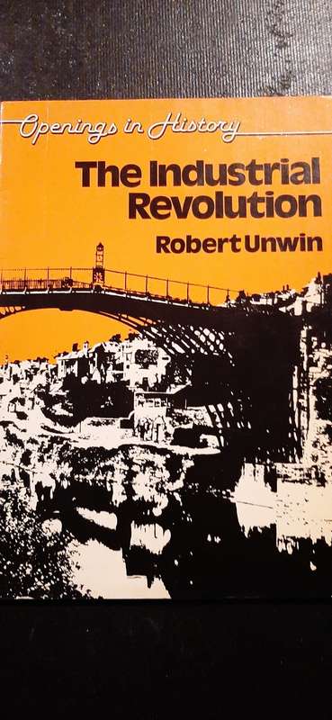 The Industrial Revolution by Robert Unwin