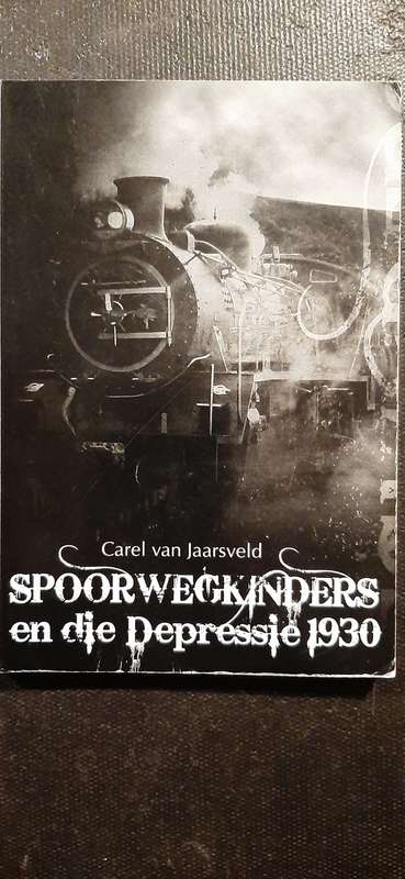 Spoorwegkinders en die Depressie 1930 deur Carel van Jaarsveld