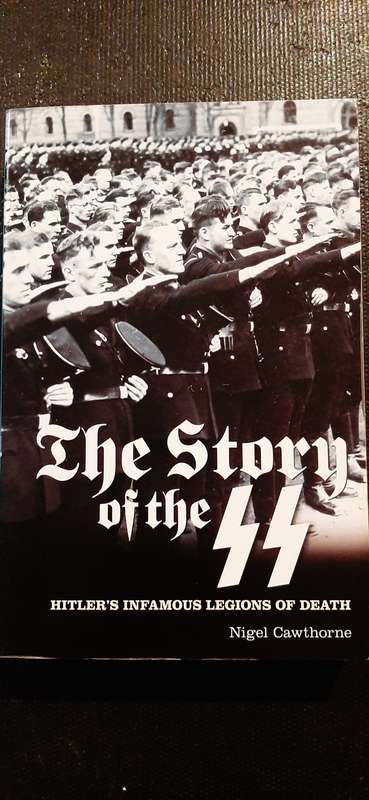 The Story of the SS - Hitler`s infamous Legions of Death by Nigel Cawthorne