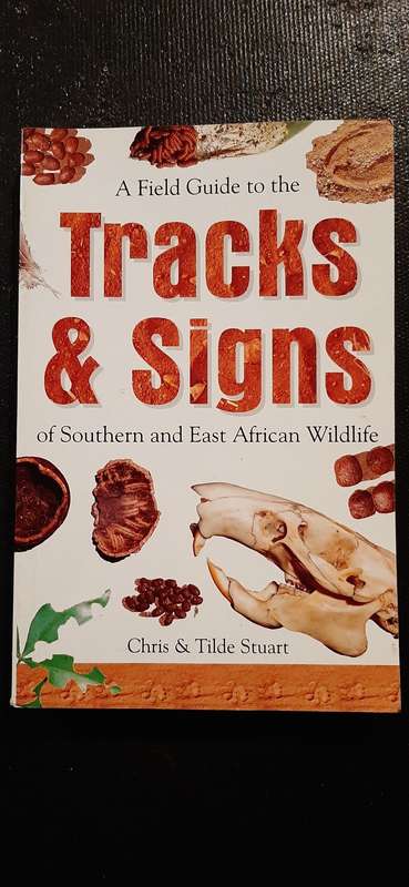 A Field Guide to the Tracks & Signs of Southern and East African Wildlife by Chris & Tilde Stuart