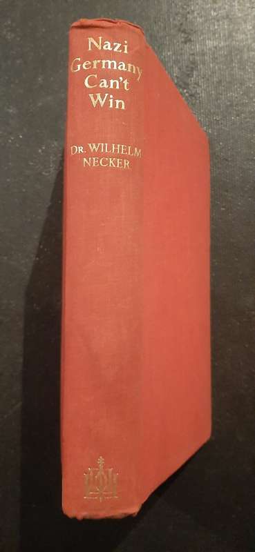 Nazi Germany Can`t Win by Dr Wilhelm Necker (First Edition, Signed by Abraham H. Jonker)