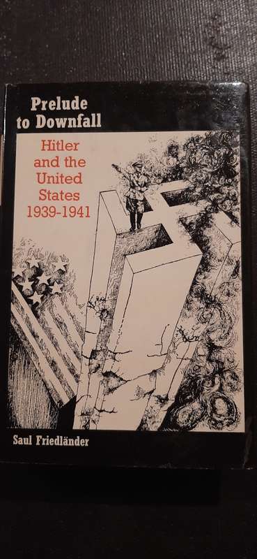 Prelude to Downfall - Hitler and the United States 1939-1941 by Saul Friedlander