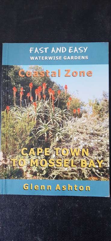 Fast and easy Waterwise Gardens Coastal Zone - Cape Town to Mossel Bay by Glenn Ashton