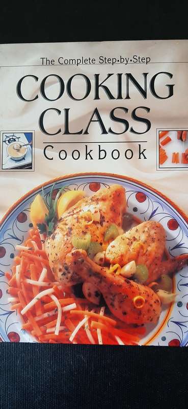 The Complete Step-by-step Cooking Class Cookbook
