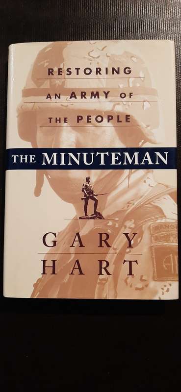 The Minuteman - Restoring an Army of People by Gary Hart (First Edition)