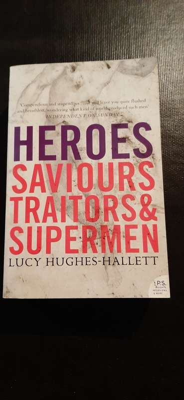 Heroes - Saviours, Traitors & Supermen by Lucy Hughes-Hallett