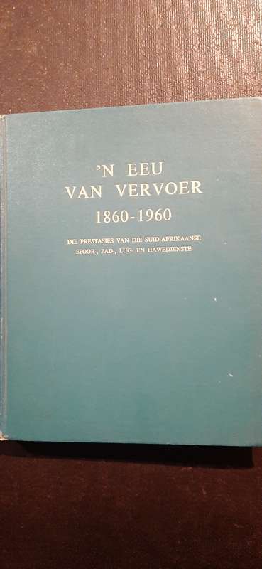 n Eeu van Vervoer 1860 - 1960 (Signed by E.F.A. Huth)