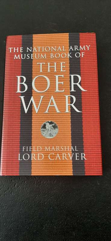 The National Army Museum Book of The Boer War by Field Marshal Lord Carver