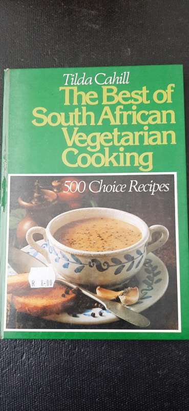 The Best of South African Vegetarian Cooking by Tilda Cahill