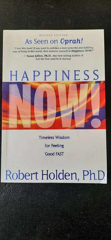 Happiness NOW! by Robert Holden, Ph.D