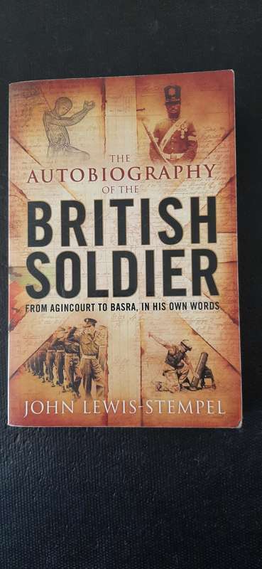 The Autobiography of the British Soldier by Jon Lewis-Stempel