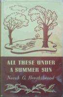 All these under a summer sun. 1st Edition 1947 Norah Henshilwood.