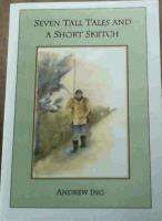Seven tall tales and a short sketch. Andrew Ing.