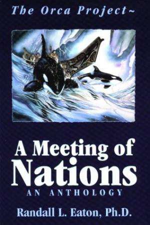 The Orca Project - A meeting of nations. An anthology. Randall L Eaton.