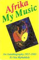 Afrika My Music. Es'kia Mphahlele