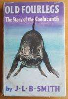 Old Fourlegs. the story of the coelacanth. JLB Smith