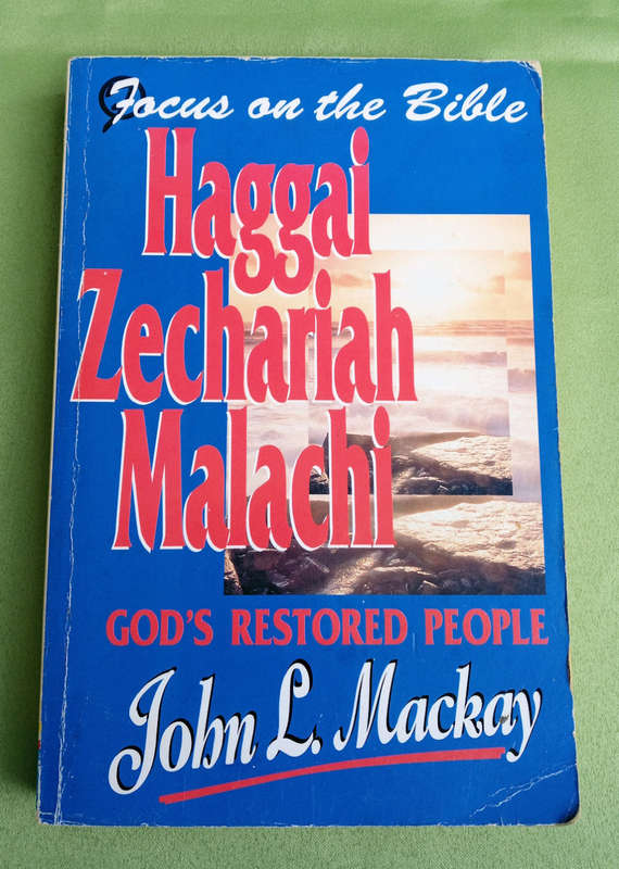 Focus on the Bible: Haggai, Zechariah, Malachi by John L. Mackay