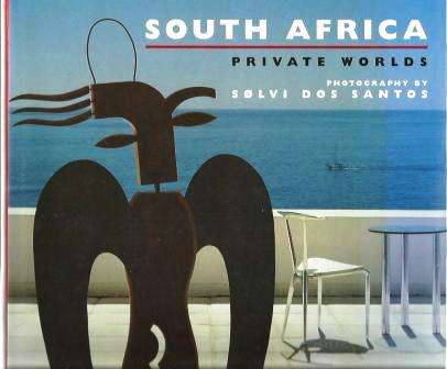 South Africa Private Worlds by Desmond Colborne and Photography by Solvi dos Santos