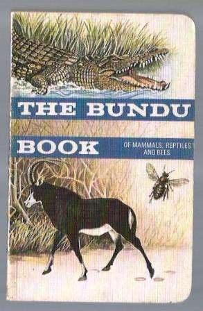 The Bundu Book of Mammals, Reptiles and Bees