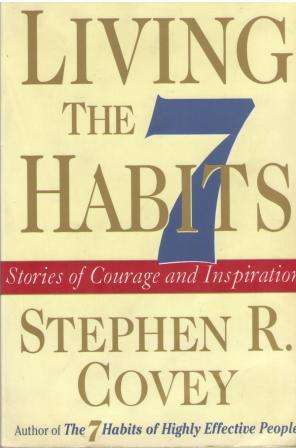 Living the 7 Habits by Stephen R Covey