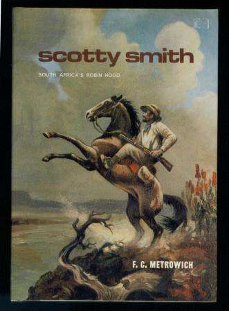Scotty Smith - South Africa's Robin Hood by FC Metrowich