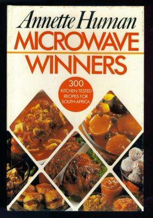 BOOKS STARTING AT R10! 1 WEEK ONLY!Annette Human - Microwave Winners  - 300 recipes for South Africa