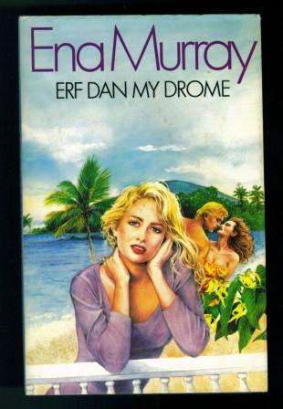 Erf Dan my Drome deur Ena Murrary