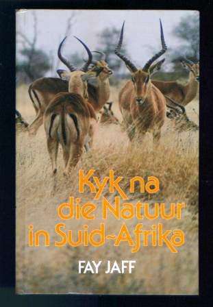 Kyk na die Natuur in Suid-Afrika deur Fay Jaff