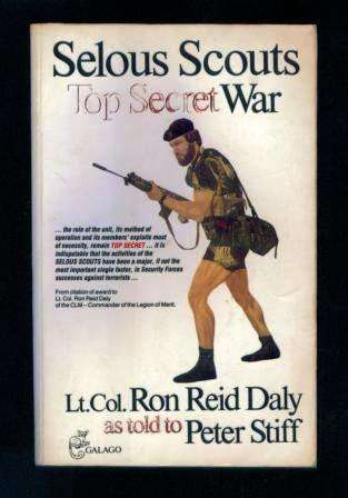 Selous Scouts Top Secret War by Lt.Col. Ron Reid Daly as told to Peter Stiff