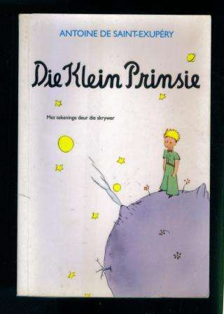 Die Klein Prinsie deur Antoine de Saint- Exupery (uit die Frans vertaal deur Andre P Brink)