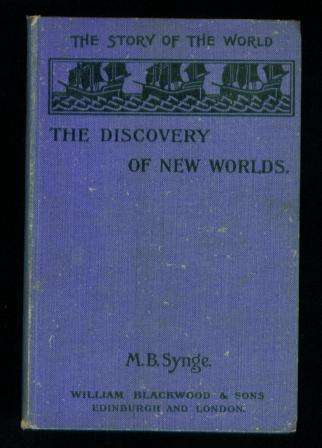 The Story of the World Book II - The Discovery of New Worlds by M B Synge